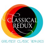 Classical Redux - Greatest Classical Remixes